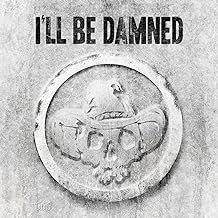 I'll Be Damned : I'll Be Damned
